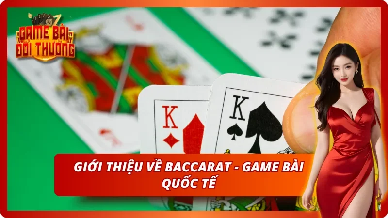 Thông tin về Baccarat - Game bài quốc tế