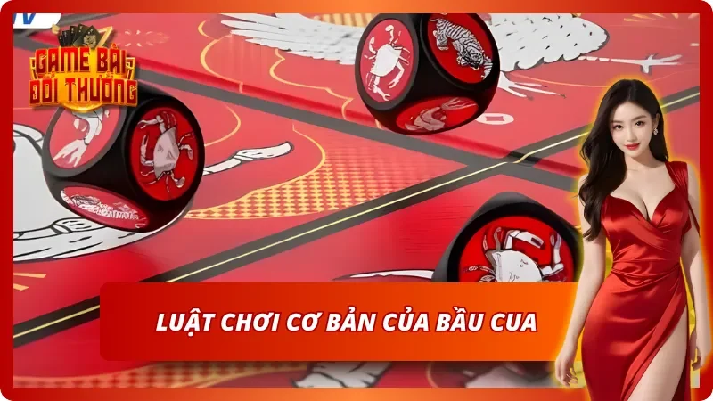 Luật chơi cơ bản của bầu cua 