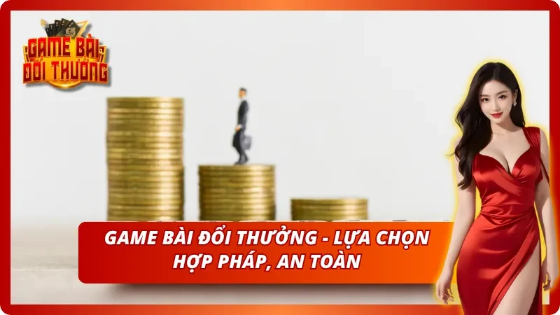 Chơi Game Bài Đổi Thưởng hợp pháp không và câu trả lời rõ ràng