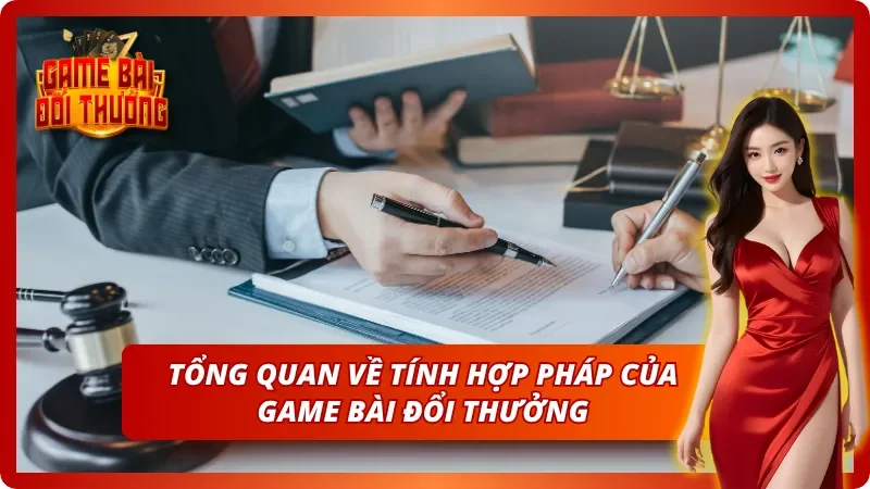 Khái quát về chơi Game Bài Đổi Thưởng hợp pháp không