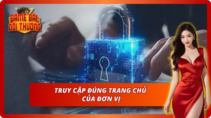 Truy cập đúng trang chủ của đơn vị tổ chức