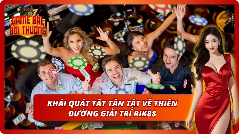 Bật mí tất tần tật về thiên đường giải trí Rik88